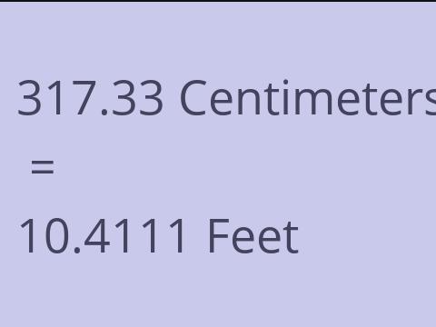 317.33 CM TO FEET