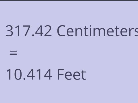 317.42 CM TO FEET