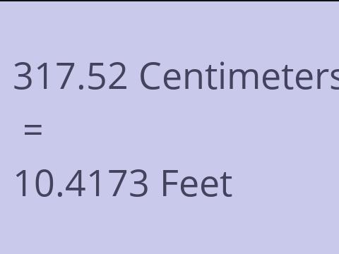 317.52 CM TO FEET