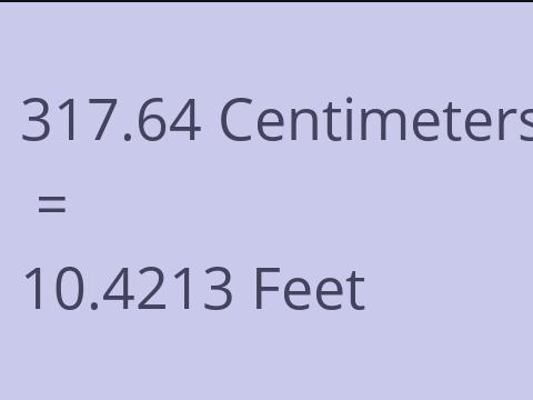 317.64 CM TO FEET