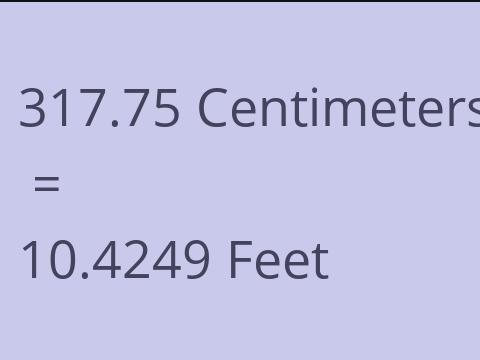 317.75 CM TO FEET