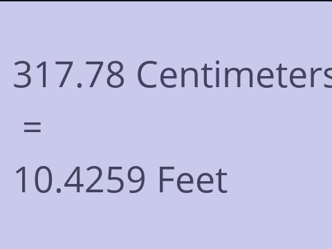 317.78 CM TO FEET