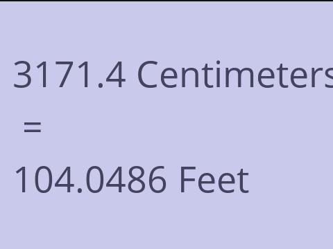 3171.4 CM TO FEET