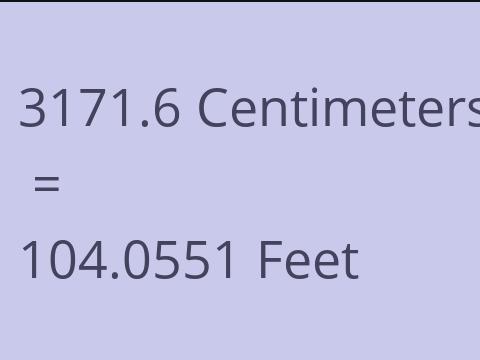 3171.6 CM TO FEET