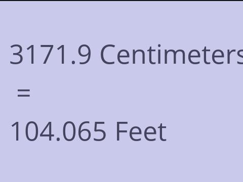 3171.9 CM TO FEET