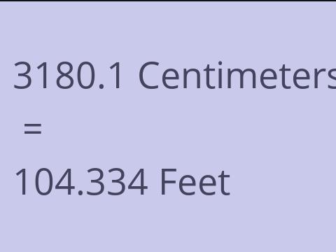 3180.1 CM TO FEET