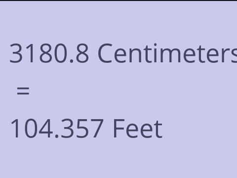3180.8 CM TO FEET