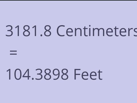 3181.8 CM TO FEET