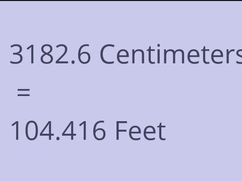3182.6 CM TO FEET