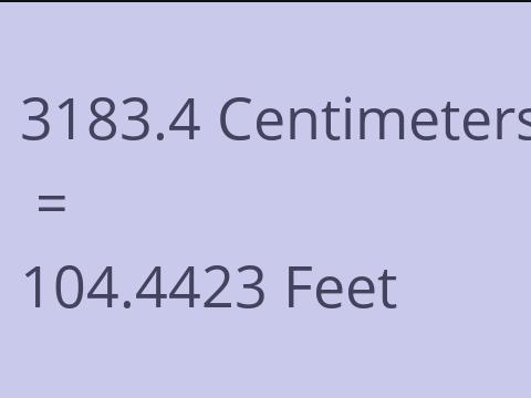 3183.4 CM TO FEET