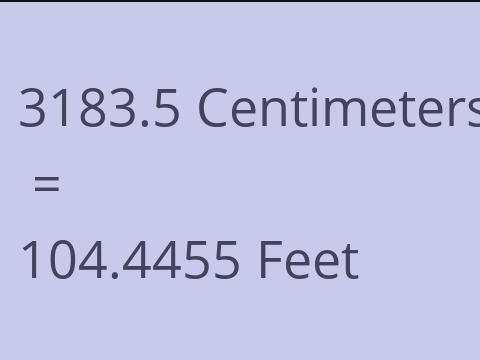 3183.5 CM TO FEET