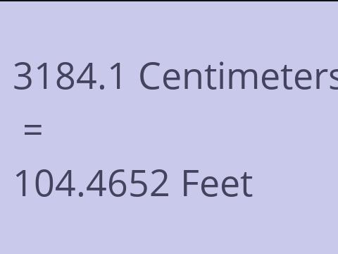 3184.1 CM TO FEET