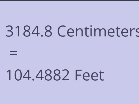 3184.8 CM TO FEET