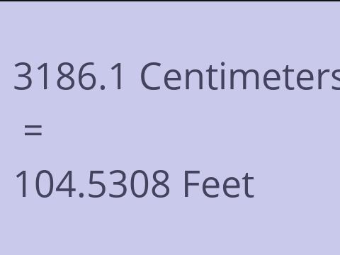 3186.1 CM TO FEET