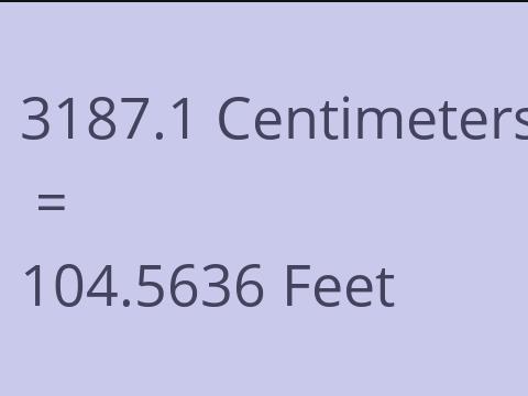 3187.1 CM TO FEET