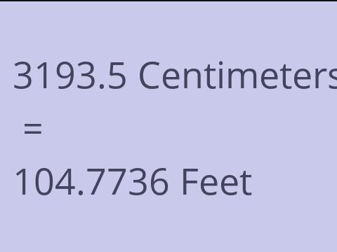 3193.5 CM TO FEET