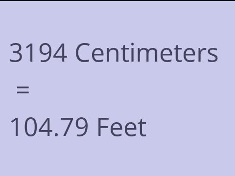3194 CM TO FEET
