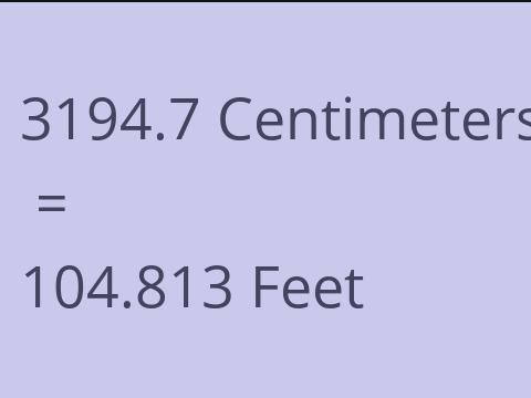 3194.7 CM TO FEET