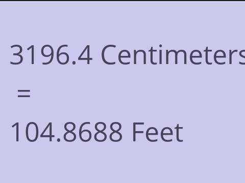 3196.4 CM TO FEET