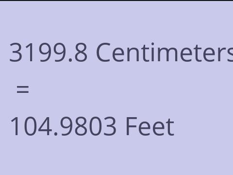 3199.8 CM TO FEET