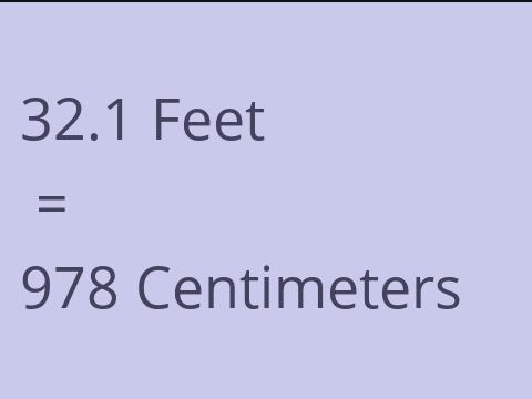 32.1 FEET TO CM