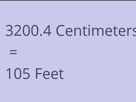 3200.4 CM TO FEET
