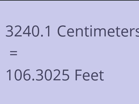 3240.1 CM TO FEET
