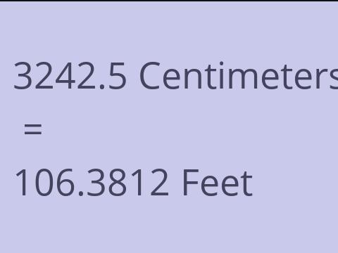 3242.5 CM TO FEET