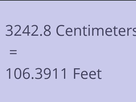 3242.8 CM TO FEET