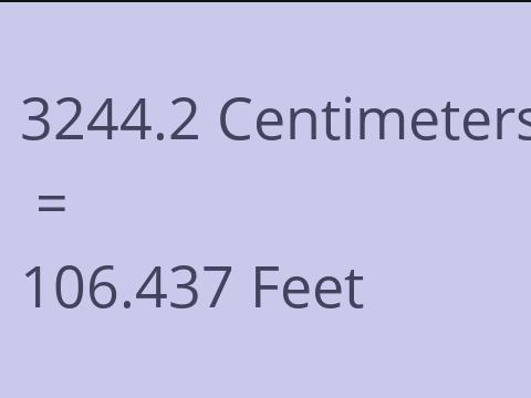 3244.2 CM TO FEET