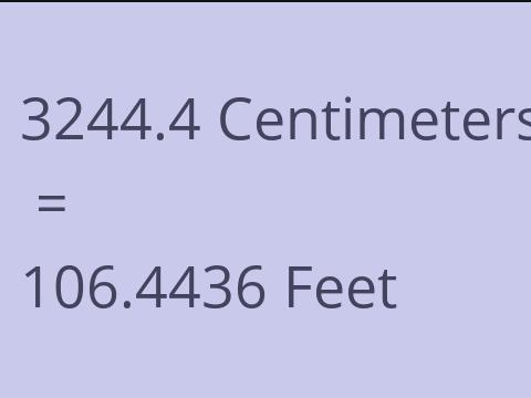 3244.4 CM TO FEET