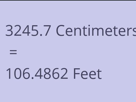 3245.7 CM TO FEET