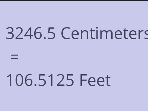 3246.5 CM TO FEET