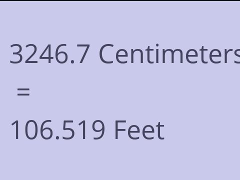 3246.7 CM TO FEET