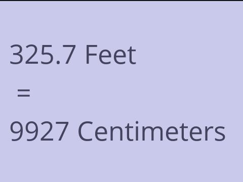 325.7 FEET TO CM