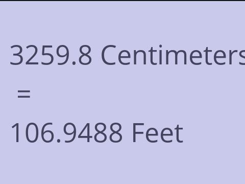 3259.8 CM TO FEET