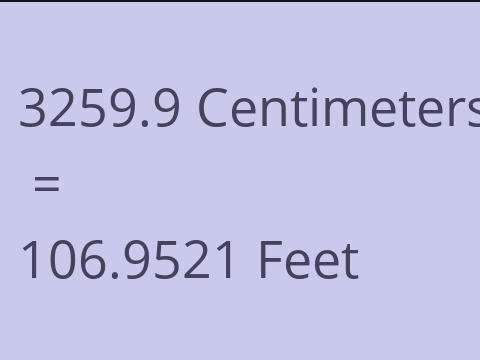3259.9 CM TO FEET