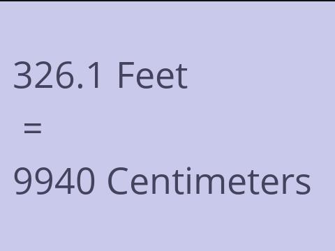 326.1 FEET TO CM