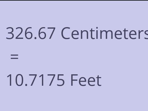 326.67 CM TO FEET