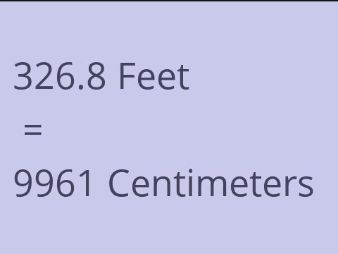 326.8 FEET TO CM