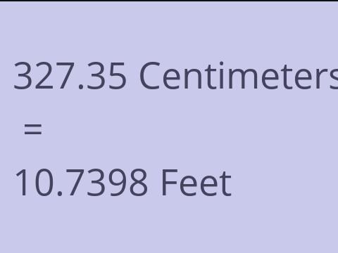 327.35 CM TO FEET