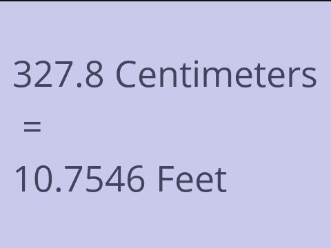 327.8 CM TO FEET