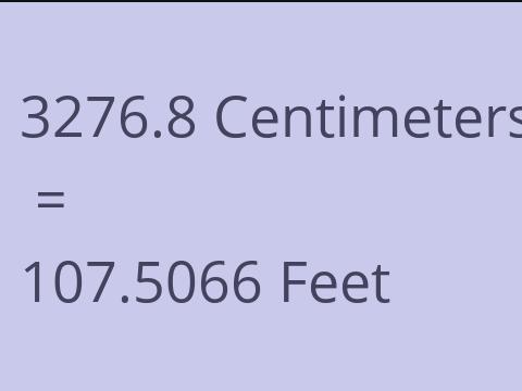 3276.8 CM TO FEET