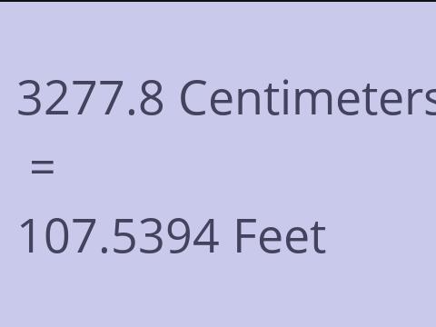 3277.8 CM TO FEET