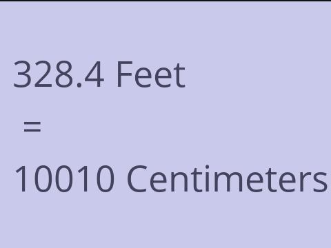 328.4 FEET TO CM