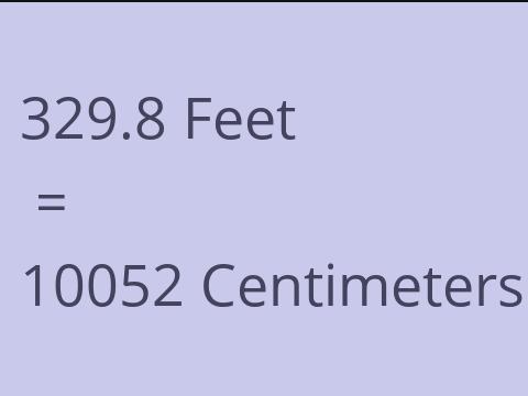 329.8 FEET TO CM