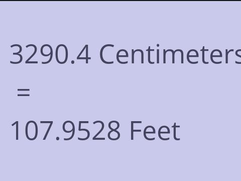 3290.4 CM TO FEET