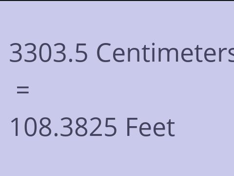 3303.5 CM TO FEET