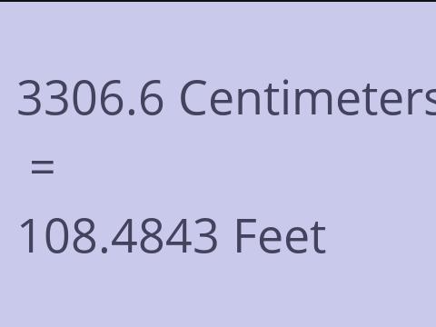 3306.6 CM TO FEET