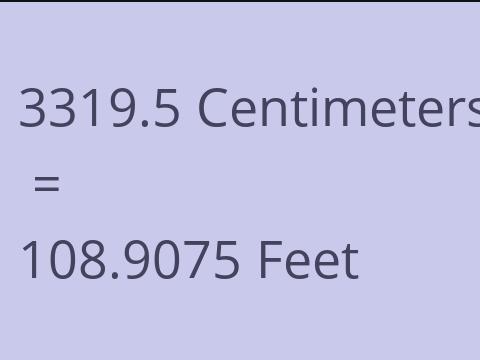 3319.5 CM TO FEET
